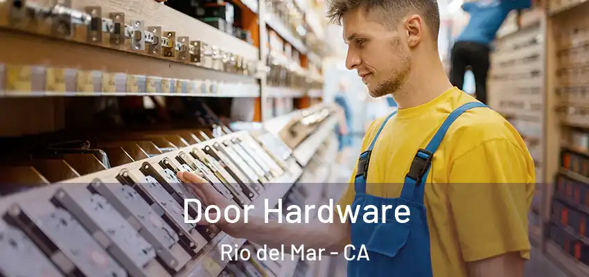  Door Hardware Rio del Mar - CA
