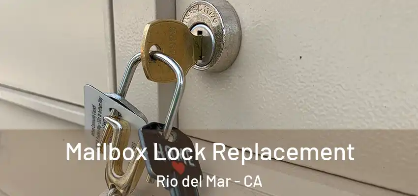 Mailbox Lock Replacement Rio del Mar - CA